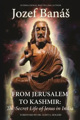 Z Jeruzaléma do Kašmíru: Tajný život Ježíše v Indii: Příručka z Kašmíru: Tajný život Ježíše v Indii - From Jerusalem to Kashmir: The Secret Life of Jesus in India