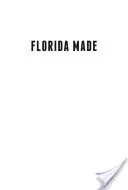 Florida Made: Florida: 25 nejvýznamnějších osobností, které utvářely podobu státu. - Florida Made: The 25 Most Important Figures Who Shaped the State