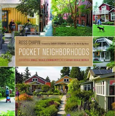Sousedství do kapsy: Vytváření malých komunit ve velkém světě - Pocket Neighborhoods: Creating Small-Scale Community in a Large-Scale World