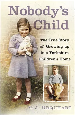 Dítě nikoho: Pravdivý příběh aneb vyrůstání v yorkshirském dětském domově - Nobody's Child: The True Story or Growing Up in a Yorkshire Children's Home