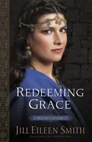 Vykupující milost: Ruthin příběh - Redeeming Grace: Ruth's Story