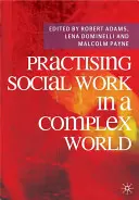 Praxe sociální práce ve složitém světě - Practising Social Work in a Complex World