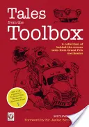 Příběhy ze sbírky nástrojů: Sbírka příběhů ze zákulisí mechaniků Grand Prix - Tales from the Toolbox: A Collection of Behind-The-Scenes Tales from Grand Prix Mechanics