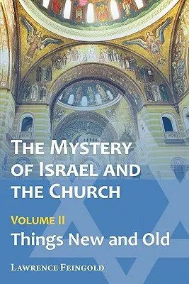 Tajemství Izraele a církve, 2. díl: Věci nové a staré - The Mystery of Israel and the Church, Vol. 2: Things New and Old