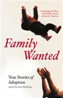 Hledá se rodina: Holloway Sara (ředitelka nakladatelství Granta): Příběhy o adopci (Holloway Sara (ředitelka nakladatelství Granta)) - Family Wanted: Adoption Stories (Holloway Sara (Granta Publishing Director))