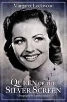 Margaret Lockwoodová: Královna stříbrného plátna - Margaret Lockwood: Queen of the Silver Screen