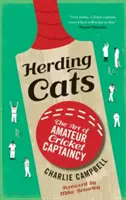 Pasení koček: Umění amatérského kriketového kapitána - Herding Cats: The Art of Amateur Cricket Captaincy