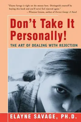 Neberte si to osobně: Umění vypořádat se s odmítnutím - Don't Take It Personally: The Art of Dealing with Rejection