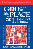 Bůh byl na tomto místě a já, já jsem to nevěděl - 25. výročí vydání: Hledání sebe sama, spirituality a konečného smyslu - God Was in This Place & I, I Did Not Know--25th Anniversary Ed: Finding Self, Spirituality and Ultimate Meaning