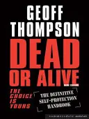 Mrtvý nebo živý - Volba je na vás - Definitivní příručka sebeobrany - Dead or Alive - The Choice is Yours  - The Definitive Self-protection Handbook