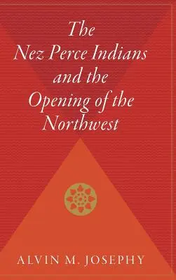 Indiáni Nez Perce a otevření Severozápadu - The Nez Perce Indians and the Opening of the Northwest