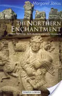 Okouzlení severem: Křesťanství: severská mytologie, pozemská mystéria a keltské křesťanství - The Northern Enchantment: Norse Mythology, Earth Mysteries and Celtic Christianity