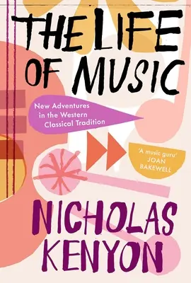 Život hudby: Nová dobrodružství v západní klasické tradici - The Life of Music: New Adventures in the Western Classical Tradition