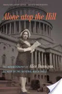 Sám na vrcholu kopce: Autobiografie Alice Dunniganové, průkopnice národního černošského tisku - Alone Atop the Hill: The Autobiography of Alice Dunnigan, Pioneer of the National Black Press