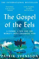 Evangelium o úhořích - Otec, syn a nejzáhadnější ryba na světě - Gospel of the Eels - A Father, a Son and the World's Most Enigmatic Fish