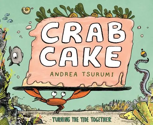 Krabí dort: Společně zvrátit příliv a odliv - Crab Cake: Turning the Tide Together