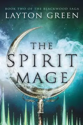 Mág duchů: (Druhá kniha Blackwoodské ságy) - The Spirit Mage: (Book Two of the Blackwood Saga)