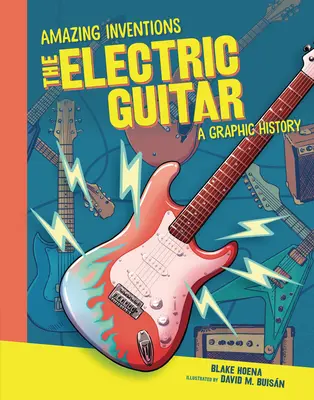 Elektrická kytara: Elektrická gitara: grafické dějiny Elektrická gitara: grafické dějiny - The Electric Guitar: A Graphic History