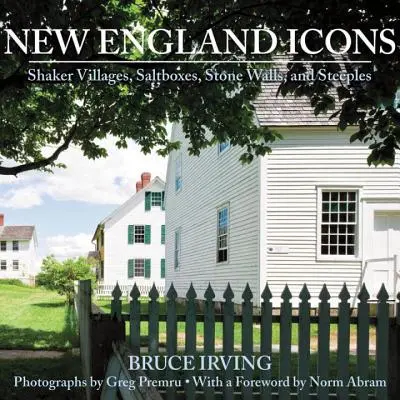 Ikony Nové Anglie: Záznamy z knihy: Shakerské vesnice, solnice, kamenné zdi a strmé věže. - New England Icons: Shaker Villages, Saltboxes, Stone Walls, and Steeples