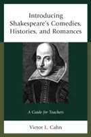 Představujeme Shakespearovy komedie, historie a romance: Příručka pro učitele - Introducing Shakespeare's Comedies, Histories, and Romances: A Guide for Teachers