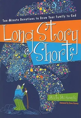 Dlouhý příběh ve zkratce: Desetiminutové pobožnosti, které přitáhnou vaši rodinu k Bohu - Long Story Short: Ten-Minute Devotions to Draw Your Family to God