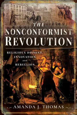 Nonkonformní revoluce: Náboženský disent, inovace a rebelie - The Nonconformist Revolution: Religious Dissent, Innovation and Rebellion