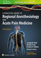 Praktický přístup k regionální anesteziologii a léčbě akutní bolesti - A Practical Approach to Regional Anesthesiology and Acute Pain Medicine
