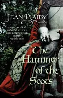 Kladivo na Skoty - (Sága rodu Plantagenetů) (Plaidy Jean (Novelist)) - Hammer of the Scots - (Plantagenet Saga) (Plaidy Jean (Novelist))
