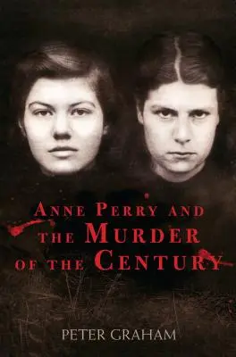 Anne Perryová a vražda století - Anne Perry and the Murder of the Century