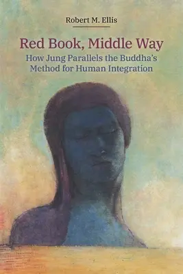 Červená knihovna, Střední cesta: Jak Jung paralelně s Buddhovou metodou integrace člověka - Red Book, Middle Way: How Jung Parallels the Buddha's Method for Human Integration