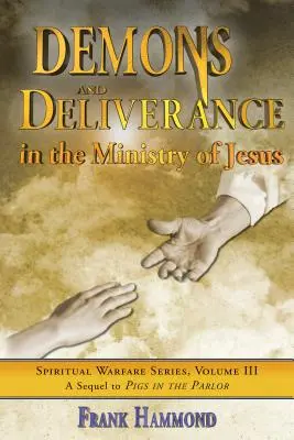 Démoni a vysvobození: V Ježíšově službě - Demons and Deliverance: In the Ministry of Jesus