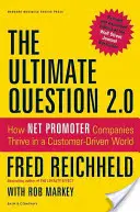 Konečná otázka 2.0: Jak se společnostem s čistým promotérstvím daří ve světě řízeném zákazníky? - The Ultimate Question 2.0: How Net Promoter Companies Thrive in a Customer-Driven World