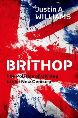 Britské vánoce: Politika britského rapu v novém století - Brithop: The Politics of UK Rap in the New Century