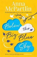Pod velkým modrým nebem - srdcervoucí, hřejivý, úsměvný román pro fanoušky Jojo Moyesové - Below the Big Blue Sky - A heartbreaking, heartwarming, laugh-out-loud novel for fans of Jojo Moyes