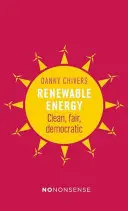 Obnovitelné zdroje energie: Neotřelé zdroje energie: čistší a spravedlivější způsoby napájení planety - Nononsense Renewable Energy: Cleaner, Fairer Ways to Power the Planet