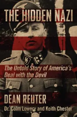 Skrytý nacista: Nevyřčený příběh americké dohody s ďáblem - The Hidden Nazi: The Untold Story of America's Deal with the Devil
