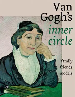 Van Goghův vnitřní kruh: Přátelé Rodina Modely - Van Gogh's Inner Circle: Friends Family Models