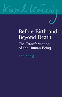Před narozením a za smrtí: Proměna lidské bytosti - Before Birth and Beyond Death: The Transformation of the Human Being