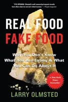Skutečné jídlo / falešné jídlo: Proč nevíte, co jíte, a co s tím můžete dělat? - Real Food/Fake Food: Why You Don't Know What You're Eating and What You Can Do about It