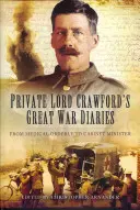 Deníky vojína lorda Crawforda z Velké války: Od zdravotníka po ministra vlády - Private Lord Crawford's Great War Diaries: From Medical Orderly to Cabinet Minister