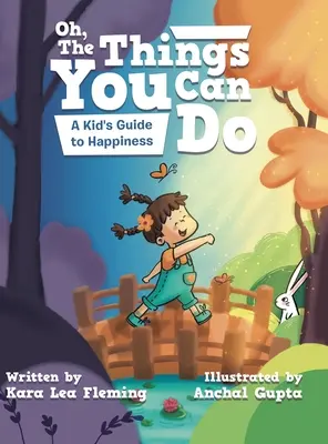 Oh, the Things You Can Do: Dětský průvodce ke štěstí - Oh, the Things You Can Do: A Kid's Guide to Happiness