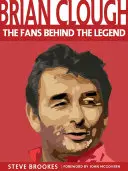 Brian Clough - Fanoušci v pozadí legendy - Brian Clough - The Fans Behind the Legend