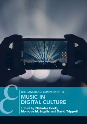 The Cambridge Companion to Music in Digital Culture (Cambridgeský průvodce hudbou v digitální kultuře) - The Cambridge Companion to Music in Digital Culture