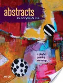 Abstrakce akrylem a tuší: Hravá malířská dílna - Abstracts in Acrylic and Ink: A Playful Painting Workshop