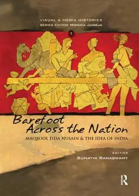 Bosou nohou napříč národem: M. F. Husain a idea Indie - Barefoot Across the Nation: M F Husain and the Idea of India