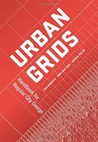 Městské sítě: Příručka pro pravidelné navrhování měst - Urban Grids: Handbook for Regular City Design