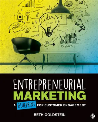 Podnikatelský marketing: A Blueprint for Customer Engagement - Entrepreneurial Marketing: A Blueprint for Customer Engagement