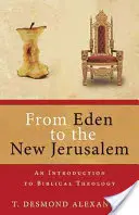Od ráje k novému Jeruzalému: Úvod do biblické teologie - From Eden to the New Jerusalem: An Introduction to Biblical Theology
