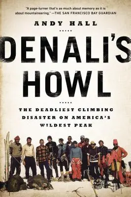Denaliho vytí: Nejsmrtelnější horolezecká katastrofa na nejdivočejším vrcholu Ameriky - Denali's Howl: The Deadliest Climbing Disaster on America's Wildest Peak
