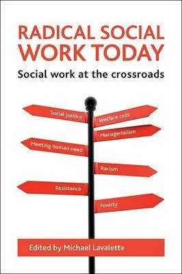 Radikální sociální práce dnes: Sociální práce na křižovatce - Radical Social Work Today: Social Work at the Crossroads